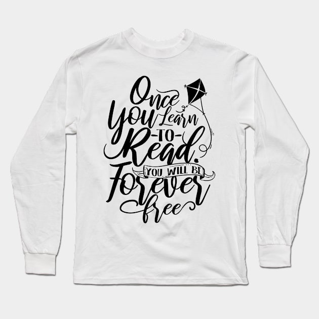 'You Will Be Forever Free' Education Shirt Long Sleeve T-Shirt by ourwackyhome